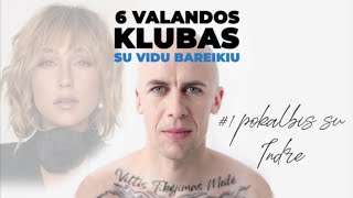 “6 valandos klubas” su Vidu Bareikiu #1 pokalbis su Indre