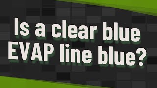 Is A Clear Blue Evap Line Blue