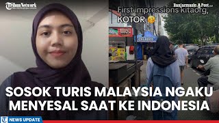 Sosok Turis Malaysia Intan Nurliana Ngaku Menyesal Saat Berkunjung ke Indonesia, Berikan Rating Nol