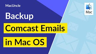 How to Backup Comcast Emails in Mac Operating System?