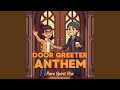 Door Greeter Anthem