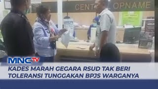 Viral! Kades Marah-marah Gegara RSUD Tak Beri Toleransi Tunggakan BPJS Warganya - LIP 09/08