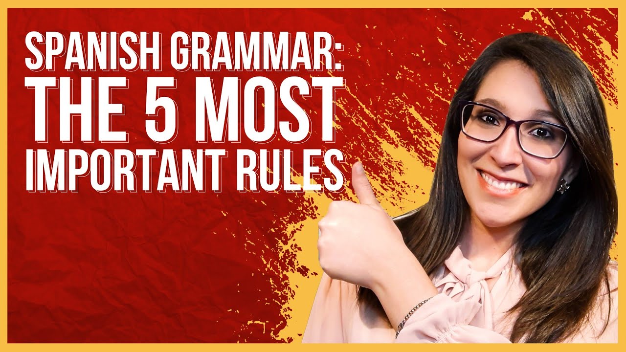 Spanish Grammar: 5 MUST-KNOW RULES - YouTube