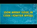 Json Array Issue in Code-igniter MySql