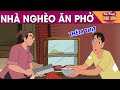 NHÀ NGHÈO ĂN PHỞ - PHIM HOẠT HÌNH HAY NHẤT - KHOẢNH KHẮC KỲ DIỆU - TRUYỆN CỔ TÍCH HAY NHẤT