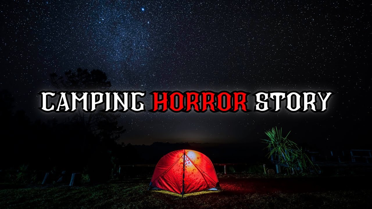 Disturbing Horrifying Camping Horror Story Youtube