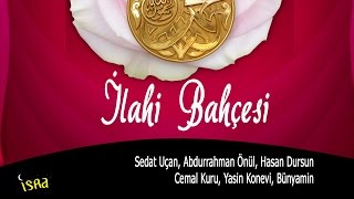ilahi bahcesi 12 güzel ilahiler Sedat Uçan/ Abdurrahman Önül/ Hasan Dursun