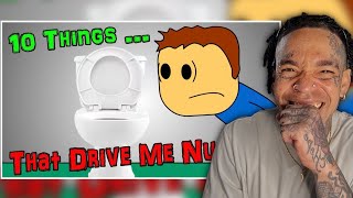 10 Things That Drive Me Nuts - brewstewfilms [reaction]