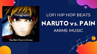 Naruto vs Pain - Naruto Shippuden - Anime Music - LoFi Hip hop