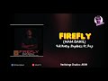 Firefly (Mam Dahil) Vok Kiatig (Shydeez) Ft. Poji [Backstage Studios-AROB]