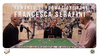 ROMANZO DI FORMAZIONI #14 _ FRANCESCA SERAFINI