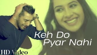 Keh Do Pyar Nahi Chale Jayenge | Jubin Nautiyal | Payal Dev | Dil Lauta Do Mera | Full Video Song