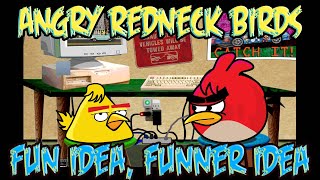 Angry Redneck Birds: 15 Fun Idea Funner Idea