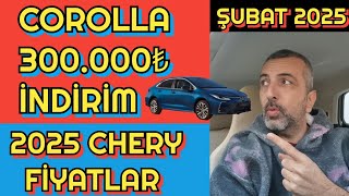 ŞUBAT 2025 COROLLA 300.000₺ FİYAT İNDİRİMİ | 2025 MODEL CHERY FİYATLARI AÇIKLANDI