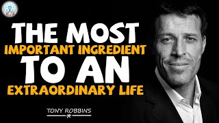 Tony Robbins Motivation - The Most Important Ingredient to an Extraordinary Life