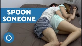 How to Spoon Someone Properly