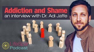 Ayurveda, Addiction, and Shame with Dr. Adi Jaffe | John Douillard's LifeSpa