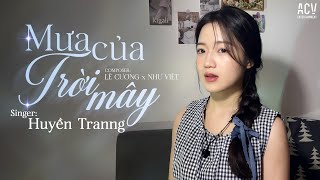 MƯA CỦA TRỜI MÂY - HUYỀN TRANNG COVER | Lời Nói Dối Chân Thật Nhất Là Anh Chưa Bao Giờ Hết Yêu ...