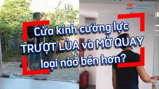 Cửa Kính Cường Lực Trượt Lùa Và Mở Quay Loại Nào Bền Hơn? | 0961636562