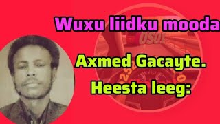 AXMED GACAYTE (HEESTI LEEG) ISOO LAGAD JACAYLKII | WUXUU LIIDKU MOODA ||