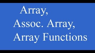 PHP Array,Assoc Array and Array Functions