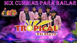 Tropical Del Bravo 🔥🔥🔥Mix cumbias para bailar(30 Exitos) 🔥🔥🔥