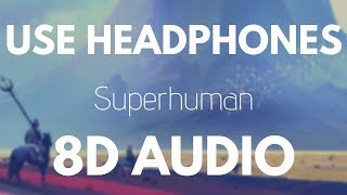 Slander - Superhuman (feat. Eric Leva) | 8D AUDIO