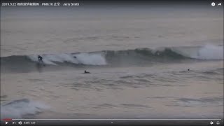 2019.5.22 湘南波情報動画　PM6:10 辻堂　Jerry Smith