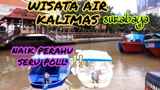 WISATA SERU DI KALIMAS SURABAYA NAIK PERAHU SEPUASNYA || NAIK PERAHU DI KALIMAS SURABAYA