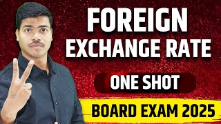 FOREIGN EXCHANGE RATE | ONE SHOT REVISION | CLASS 12 MACRO ECONOMICS BOARD EXAM 2025. DONT MISS