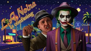 LA Noire Is confusing? But Legendary