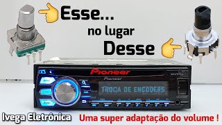 Adaptação botão de volume, rádio pioneer com problema de volume