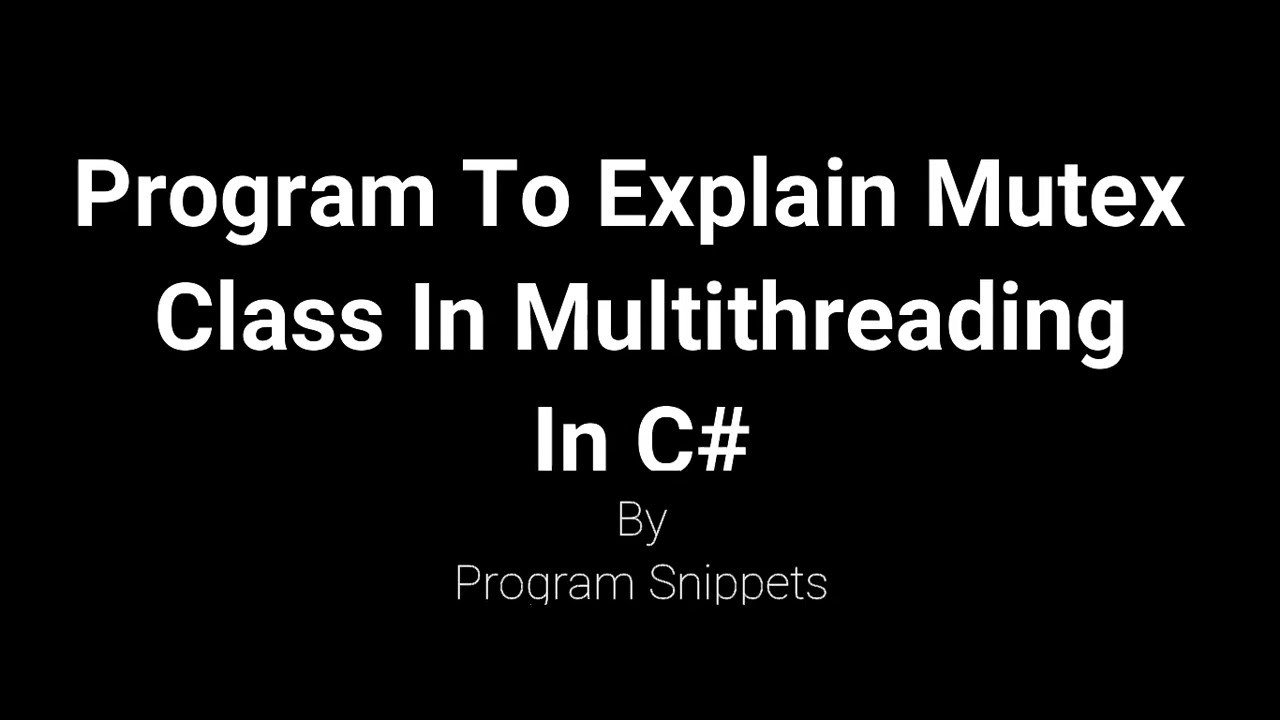 Program To Explain Mutex Class In Multi Threading In C# - YouTube