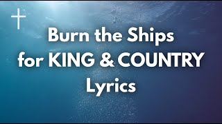Burn the Ships - for KING & COUNTRY Lyrics