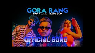 Gora Rang OFFICIAL SONG:INDER CHANCHAL | MILIND GABA SONG BY ALL NEW SHOWS