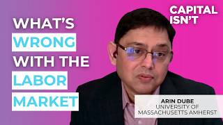 The Real Cause Of Wage Stagnation - ft. Arin Dube | Capitalisn't