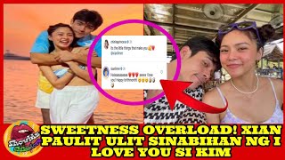 SWEETNESS OVERLOAD! XIAN PAULIT ULIT SINABIHAN  NG I LOVE YOU SI KIM