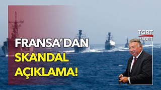 Fransız Senato Başkanı'ndan Akıl Almaz İddia: ‘Akdeniz Türk Denizi Değildir’