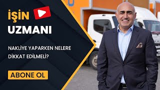 İŞİN UZMANI/ NAKLİYE YAPARKEN NELERE DİKKAT EDİLMELİ?/ HAYRİ ŞENGÜL (1 MART)