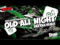 DJ OLD ALL NIGHT ENA ENA ( SLOWED & REVERB ) By SAYA BAGAS XG VIRAL TIKTOK TERBARU 2024