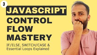 JavaScript Control Flow Mastery: IF/ELSE, SWITCH/CASE & Essential Loops Explained - Ep 4