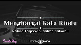 Menghargai Rasa Rindu Nabila Taqiyyah Salma Salsabil KARAOKE PIANO FEMALE KEY