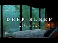 Relax Your Mind With Soft Music and Rain Sounds - Piano Sounds for Good Sleep and Stress Relief