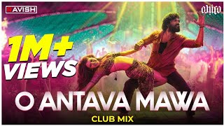 O Antava Mawa | Club Mix | Pushpa | Allu Arjun,Rashmika | DSP | Sukumar | DJ Ravish & DJ Chico