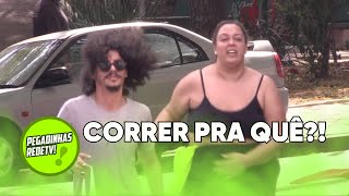 PEGADINHA: CORRE QUE NÃO VEM NINGUÉM!