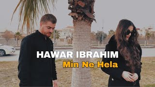 Hawar Ibrahim Min ne Hela - هاوار ئیبراهیم - من نەهیلە