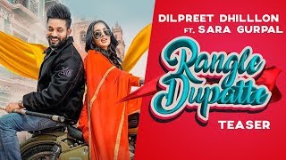 Dilpreet Dhillon | Rangle Dupatte (Teaser) | Sara Gurpal | Latest Punjabi Songs 2019