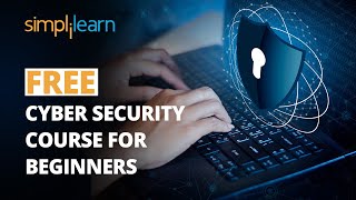 FREE Cyber Security Course For Beginners | Learn Cyber Security | Cyber Security | Simplilearn