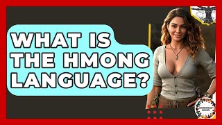 What Is The Hmong Language? - Anthropology Insights