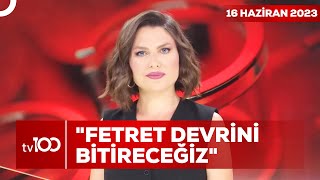 Cumhurbaşkanı Erdoğan'dan İstanbul Açıklaması | Ece Üner ile Tv100 Ana Haber | 16 Haziran 2023